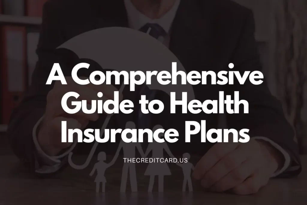 A Comprehensive Guide to Health Insurance Plans