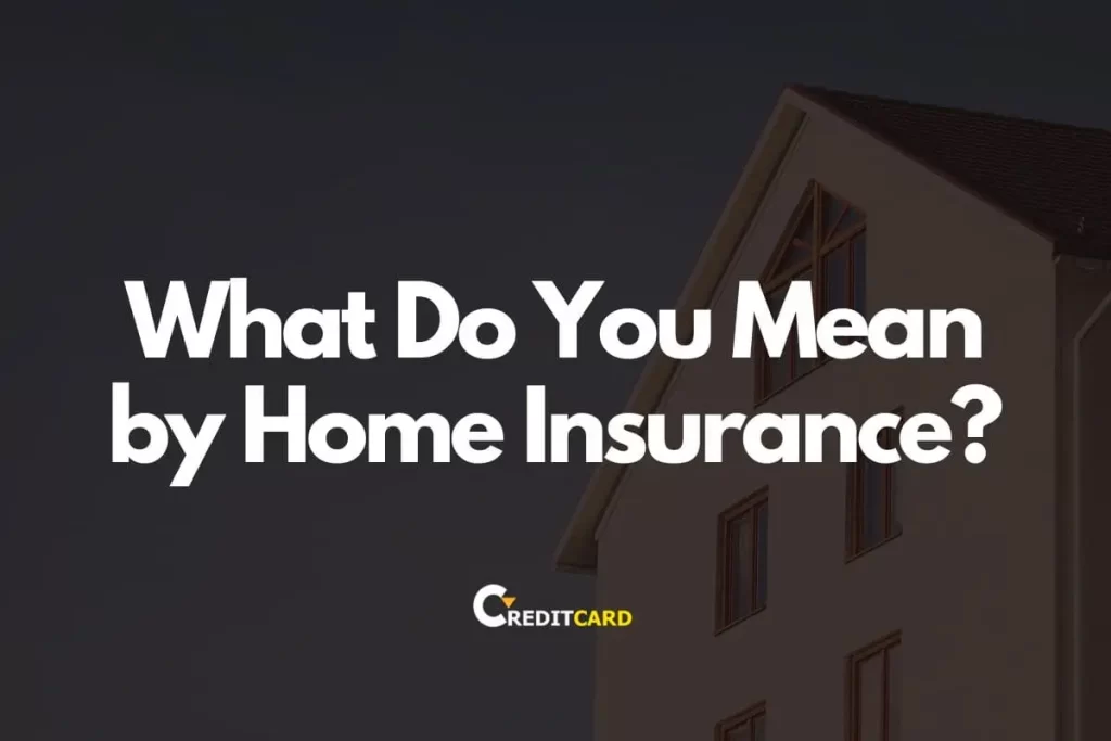 What Do You Mean by Home Insurance?