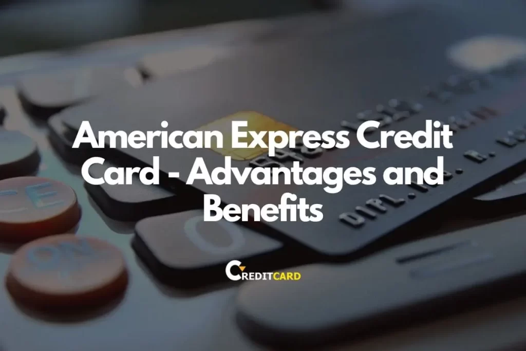 American Express Credit Card - Advantages and Benefits